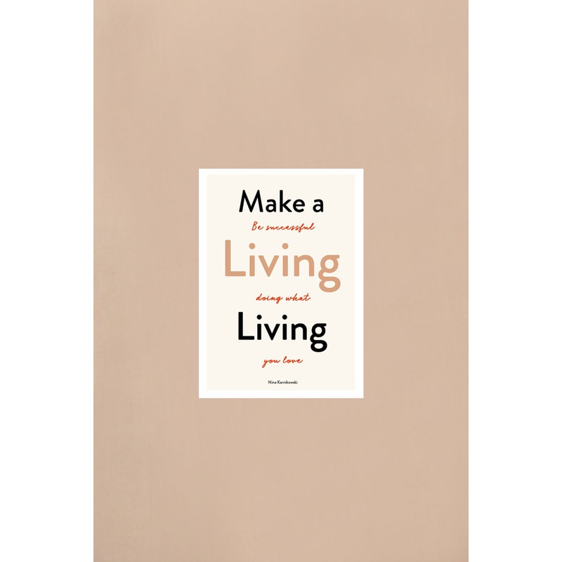 Make A Living Living by Nina Karnikowski